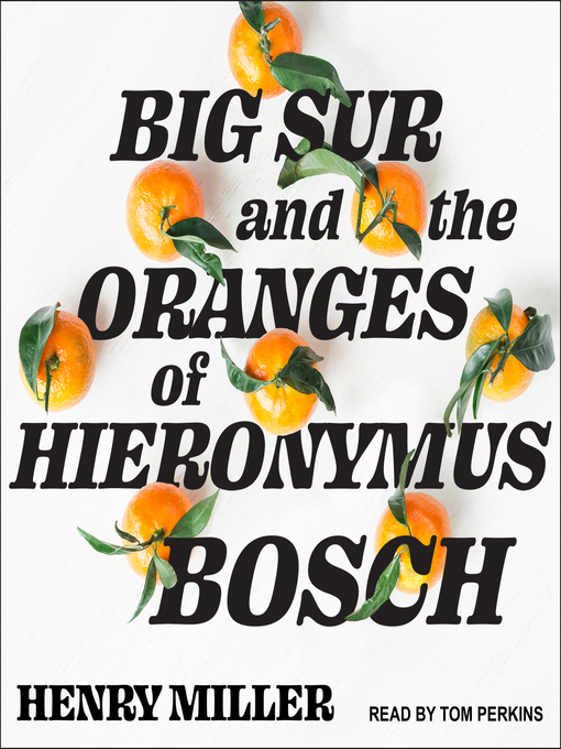 Nimiön Big Sur and the Oranges of Hieronymus Bosch lisätiedot, tekijä Henry Miller - Saatavilla